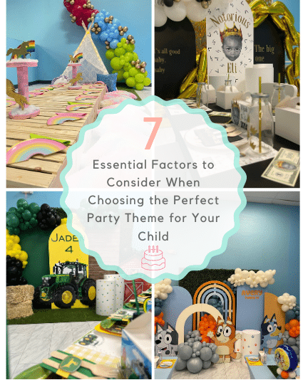  7 Essential Factors to Consider When Choosing the Perfect Party Theme for Your Child